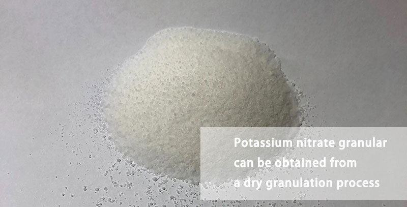 Potassium nitrate granular can be obtained from a dry granulation process