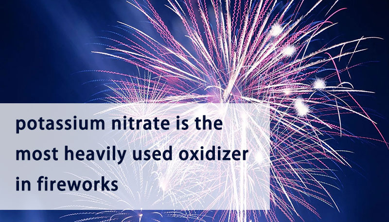 potassium nitrate is the most heavily used oxidizer in fireworks