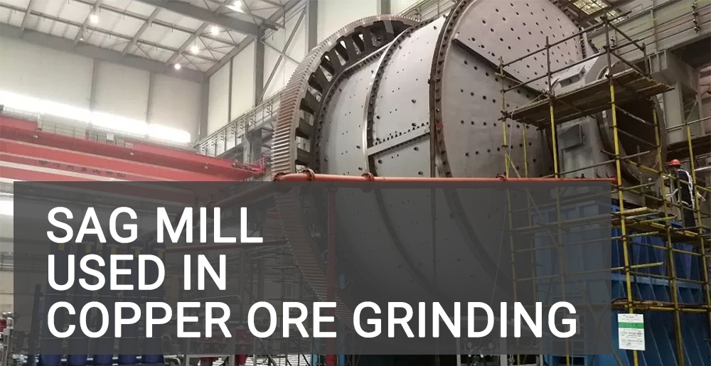 sag mill used in copper ore grinding